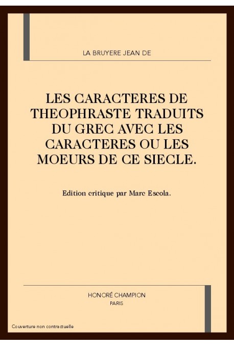 LES CARACTERES DE THEOPHRASTE TRADUITS DU GREC AVEC    LES CARACTERES OU LES MOEURS DE CE SIECLE.