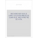 RECHERCHES SUR LE LIBRO DE BUEN AMOR DE JUAN RUIZ. ARCHIPRETRE DE HITA.