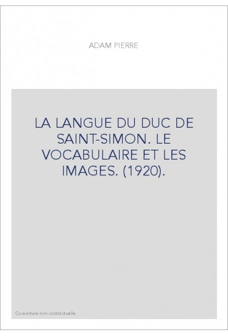 LA LANGUE DU DUC DE SAINT-SIMON. LE VOCABULAIRE ET LES IMAGES. (1920).