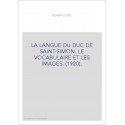 LA LANGUE DU DUC DE SAINT-SIMON. LE VOCABULAIRE ET LES IMAGES. (1920).