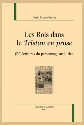 LES ROIS DANS LE TRISTAN EN PROSE  (RE)ECRITURES DU PERSONNAGE ARTHURIEN