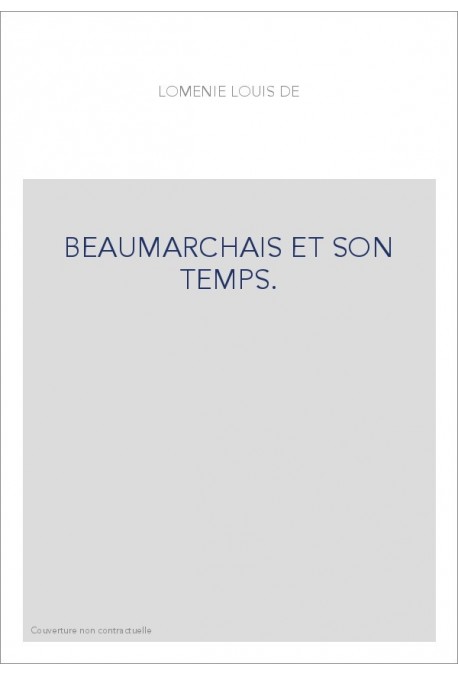 BEAUMARCHAIS ET SON TEMPS.