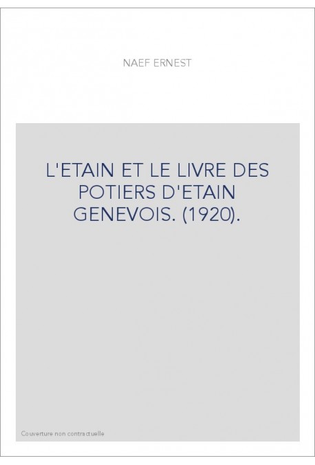 L'ETAIN ET LE LIVRE DES POTIERS D'ETAIN GENEVOIS. (1920).