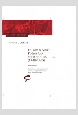 LE LIVRE D'AMIS POESIES A LA COUR DE BLOIS (1440-1465)