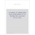 JOURNAL ET MEMOIRES SUR LA REGENCE ET LE REGNE DE LOUIS XV (1715-1737).