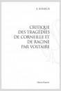 CRITIQUE DES TRAGÉDIES DE CORNEILLE ET DE RACINE PAR VOLTAIRE.