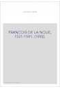 FRANCOIS DE LA NOUE, 1531-1591. (1892).
