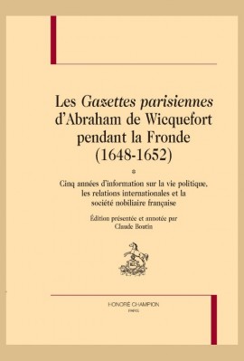 LES GAZETTES PARISIENNES D'ABRAHAM DE WICQUEFORT PENDANT LA FRONDE (1648-1652)