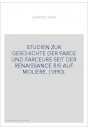 STUDIEN ZUR GESCHICHTE DER FARCE UND FARCEURS SEIT DER RENAISSANCE BIS AUF MOLIERE. (1890).