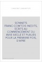 SONNETS FRANC-COMTOIS INEDITS, ECRITS AU COMMENCEMENT DU XVIIE SIECLE ET PUBLIES POUR LA PREMIERE FOIS, D'APRE
