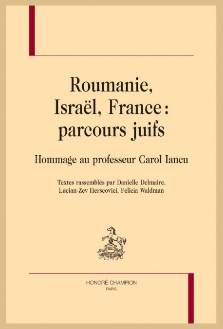 ROUMANIE, ISRAËL, FRANCE : PARCOURS JUIFS  HOMMAGE AU PROFESSEUR CAROL IANCU