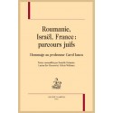 ROUMANIE, ISRAËL, FRANCE : PARCOURS JUIFS  HOMMAGE AU PROFESSEUR CAROL IANCU