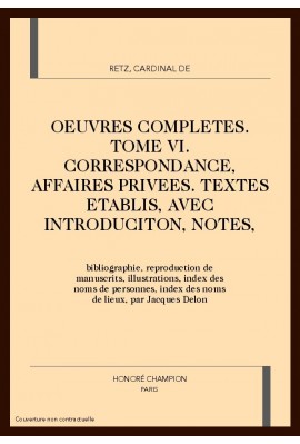 UVRES COMPLÈTES. TOME VI. CORRESPONDANCE. AFFAIRES PRIVÉES