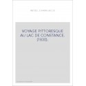 VOYAGE PITTORESQUE AU LAC DE CONSTANCE. (1830).