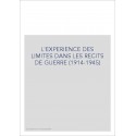 L'EXPERIENCE DES LIMITES DANS LES RECITS DE GUERRE (1914-1945)