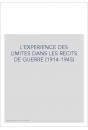 L'EXPERIENCE DES LIMITES DANS LES RECITS DE GUERRE (1914-1945)