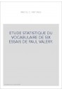 ETUDE STATISTIQUE DU VOCABULAIRE DE SIX ESSAIS DE PAUL VALERY.