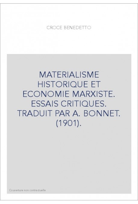 MATERIALISME HISTORIQUE ET ECONOMIE MARXISTE. ESSAIS CRITIQUES. TRADUIT PAR A. BONNET. (1901).