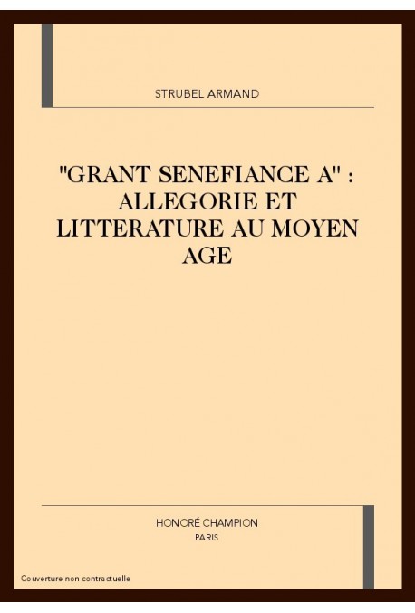 "GRANT SENEFIANCE A" : ALLEGORIE ET LITTERATURE AU MOYEN AGE