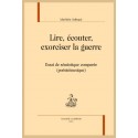 LIRE, ÉCOUTER, EXORCISER LA GUERRE  ESSAI DE SÉMIOTIQUE COMPARÉE (POÉSIE/MUSIQUE)