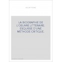 LA BIOGRAPHIE DE L'OEUVRE LITTERAIRE. ESQUISSE D'UNE METHODE CRITIQUE.