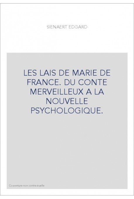 LES LAIS DE MARIE DE FRANCE. DU CONTE MERVEILLEUX A LA NOUVELLE PSYCHOLOGIQUE.