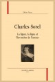 CHARLES SOREL  LA FIGURE, LA LIGNE ET LINVENTION DE LAUTEUR