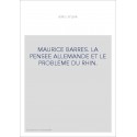 MAURICE BARRES. LA PENSEE ALLEMANDE ET LE PROBLEME DU RHIN.