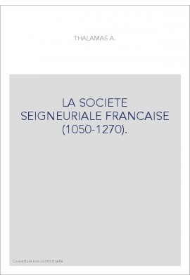 LA SOCIETE SEIGNEURIALE FRANCAISE (1050-1270).