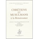 CHRETIENS ET MUSULMANS A LA RENAISSANCE