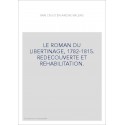 LE ROMAN DU LIBERTINAGE, 1782-1815. REDECOUVERTE ET REHABILITATION.