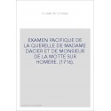EXAMEN PACIFIQUE DE LA QUERELLE DE MADAME DACIER ET DE MONSIEUR DE LA MOTTE SUR HOMERE. (1716).