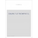 JEAN CALVIN, LES HOMMES ET LES CHOSES DE SON TEMPS. T 7 : LE TRIOMPHE.