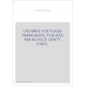 OEUVRES POETIQUES FRANCAISES, PUBLIEES PAR ACHILLE GENTY. (1861).
