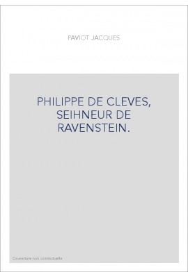 PHILIPPE DE CLEVES, SEIGNEUR DE RAVENSTEIN.