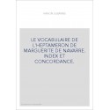 LE VOCABULAIRE DE L'HEPTAMERON DE MARGUERITE DE NAVARRE. INDEX ET CONCORDANCE.