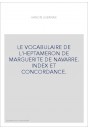 LE VOCABULAIRE DE L'HEPTAMERON DE MARGUERITE DE NAVARRE. INDEX ET CONCORDANCE.