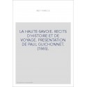 LA HAUTE-SAVOIE. RECITS D'HISTOIRE ET DE VOYAGE. PRESENTATION DE PAUL GUICHONNET. (1865).