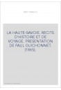 LA HAUTE-SAVOIE. RECITS D'HISTOIRE ET DE VOYAGE. PRESENTATION DE PAUL GUICHONNET. (1865).