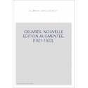 OEUVRES. NOUVELLE EDITION AUGMENTEE. (1821-1822).