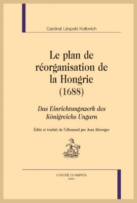 LE PLAN DE REORGANISATION DE LA HONGRIE (1689) DAS EINRICHTUNGSWERK DES KONIGREICHS UNGARN