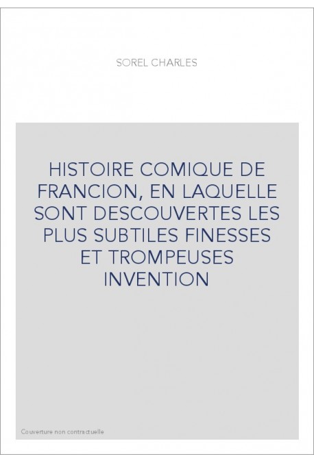 HISTOIRE COMIQUE DE FRANCION, EN LAQUELLE SONT DESCOUVERTES LES PLUS SUBTILES FINESSES ET TROMPEUSES INVENTION