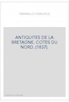 ANTIQUITES DE LA BRETAGNE. COTES DU NORD. (1837).
