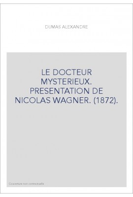 DOCTEUR MYSTERIEUX. PRESENTATION DE NICOLAS WAGNER (1872).