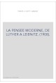 LA PENSEE MODERNE, DE LUTHER A LEIBNIZ. (1908).