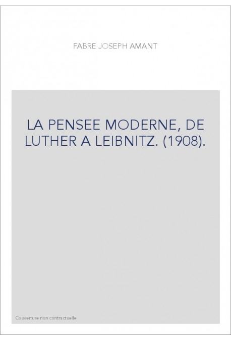 LA PENSEE MODERNE, DE LUTHER A LEIBNIZ. (1908).