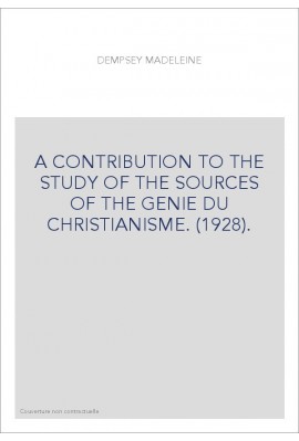 A CONTRIBUTION TO THE STUDY OF THE SOURCES OF THE GENIE DU CHRISTIANISME. (1928).