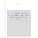 LA VIE ET LES OEUVRES DE CHARLES SOREL, SIEUR DE SOUVIGNY, 1602-1674. (1891).