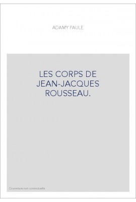 LES CORPS DE JEAN-JACQUES ROUSSEAU.