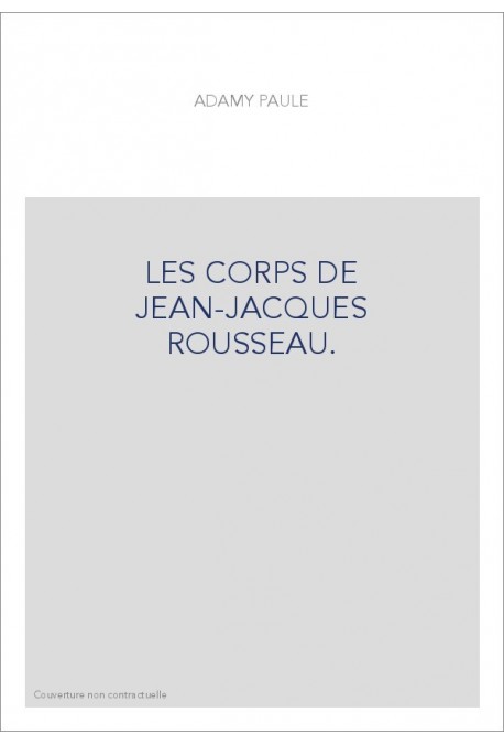 LES CORPS DE JEAN-JACQUES ROUSSEAU.